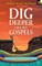 Dig Deeper into the Gospels