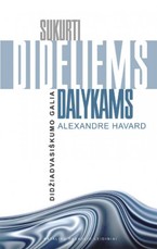 Sukurti dideliems dalykams