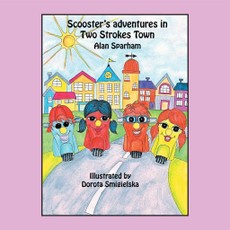 Stuart, R: Scooster's Adventures in Two Strokes Town