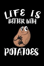 Life Is Better With Potatoes