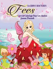 Fees Livre De Coloriage Pour Les Adultes ( En Gros Caracteres)
