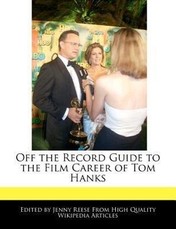 Off the Record Guide to the Film Career of Tom Hanks