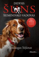 DIDYSIS ŠUNS ŠEIMININKO VADOVAS. Kaip suprasti savo šunį – revoliuciniai principai + spalvota puslapių briauna