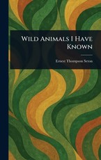 Wild Animals I Have Known