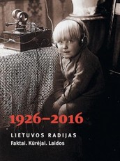 Lietuvos radijas, 1926-2016: faktai, kūrėjai, laidos
