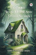 The Old Stone House And Other Stories