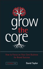 Grow the Core - How to focus on your Core Businessfor Brand Success