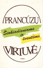Prancūzų virtuvė: šiokiadieniams ir šventėms