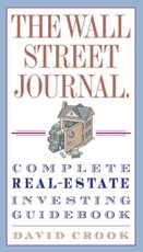 The Wall Street Journal. Complete Real-Estate Investing Guidebook