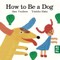 How to Be a Dog