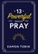 13 Powerful Ways to Pray