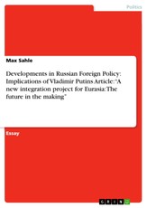 Developments in Russian Foreign Policy: Implications of Vladimir Putins Article: "A new integration project for Eurasia: The future in the making"
