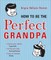How to Be the Perfect Grandpa