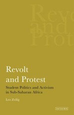 Revolt and Protest Student Politics and Activism in Sub-saharan Africa