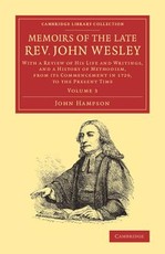 Memoirs of the Late Rev. John Wesley, A.M.: Volume 3