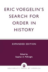 Eric Voegelin's Search for Order in History, Expanded Edition