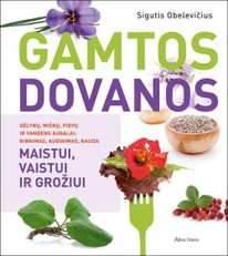 Gamtos dovanos. Gėlynų, miškų, pievų ir vandens augalai