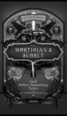 The Mortician's Secret and Other Haunting Tales