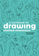 Drawing Clothed Characters: Workbook