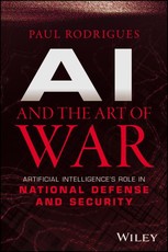 AI and the Art of War: Artificial Intelligence¿s R ole in National Defense and Security