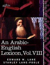 An Arabic-English Lexicon (in Eight Volumes), Vol. VIII