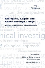 Dialogues, Logics and Other Strange Things. Essays in Honour of Shahid Rahman