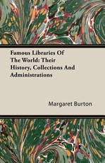 Famous Libraries of the World: Their History, Collections and Administrations
