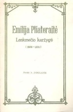 Emilija Pliateraitė. Lenkmečio karžygė (1806–1831)