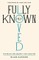 Fully Known, Fully Loved