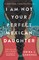 Sánchez, E: I Am Not Your Perfect Mexican Daughter