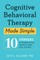 Cognitive Behavioral Therapy Made Simple