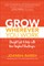 Grow Wherever You Work: Straight Talk to Help with Your Toughest Challenges