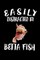 Easily Distracted By Betta Fish