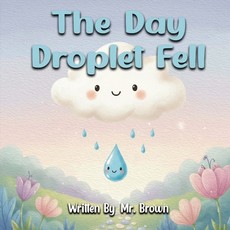 The Day Droplet Fell