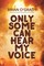 Only Some Can Hear My Voice