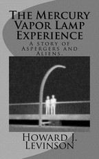 The Mercury Vapor Lamp Experience, A Story of Aspergers and Aliens