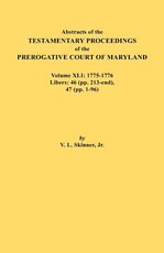 Abstracts of the Testamentary Proceedings of the Prerogative Court of Maryland. Volume XLI