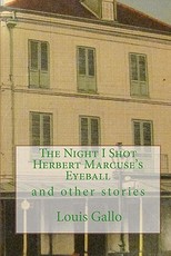 The Night I Shot Herbert Marcuse's Eyeball