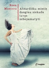 Absurdiška mintis daugiau niekada tavęs nebepamatyti