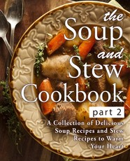 The Soup and Stew Cookbook 2