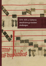 XVI–XIX a. Lietuvos muzikinio gyvenimo atodangos