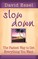 Slow Down