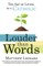Louder Than Words