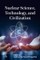 Nuclear Science, Technology, and Civilization