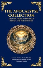 The Apocalypse Collection - The Lost Books of Prophecy, Heaven, and the End Times
