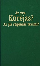 Ar yra Kūrėjas? Ar jis rūpinasi tavimi?