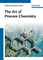 The Art of Process Chemistry