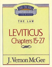 Thru the Bible Vol. 07: The Law (Leviticus 15-27)
