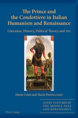 The Prince and the ÃÂ«CondottieroÃÂ» in Italian Humanism and Renaissance