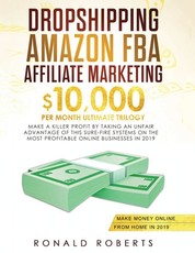 Dropshipping, Amazon FBA, Affiliate Marketing